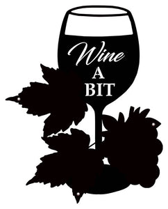 Wine A Bit  Laser  Cut Out Wall Decor Silhouette Metal Sign 12x15